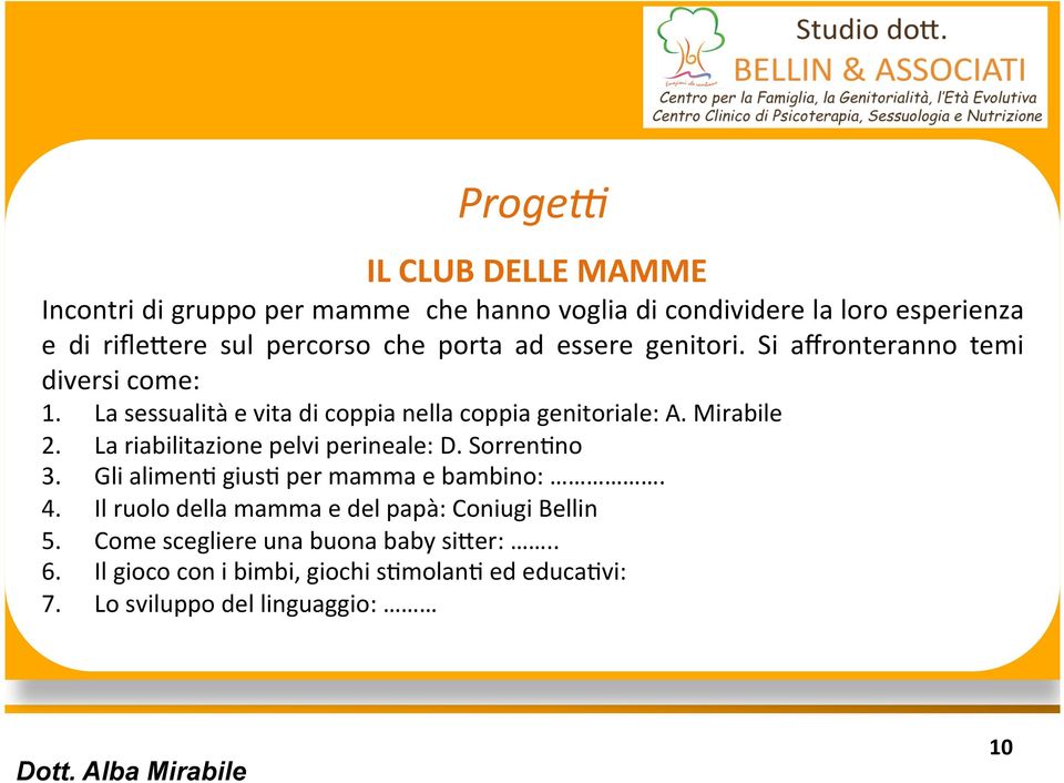 Mirabile 2. La riabilitazione pelvi perineale: D. SorrenHno 3. Gli alimenh giush per mamma e bambino:. 4.