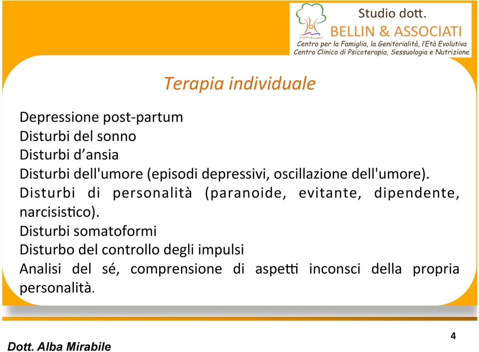 Disturbi di personalità (paranoide, evitante, dipendente, narcisishco).