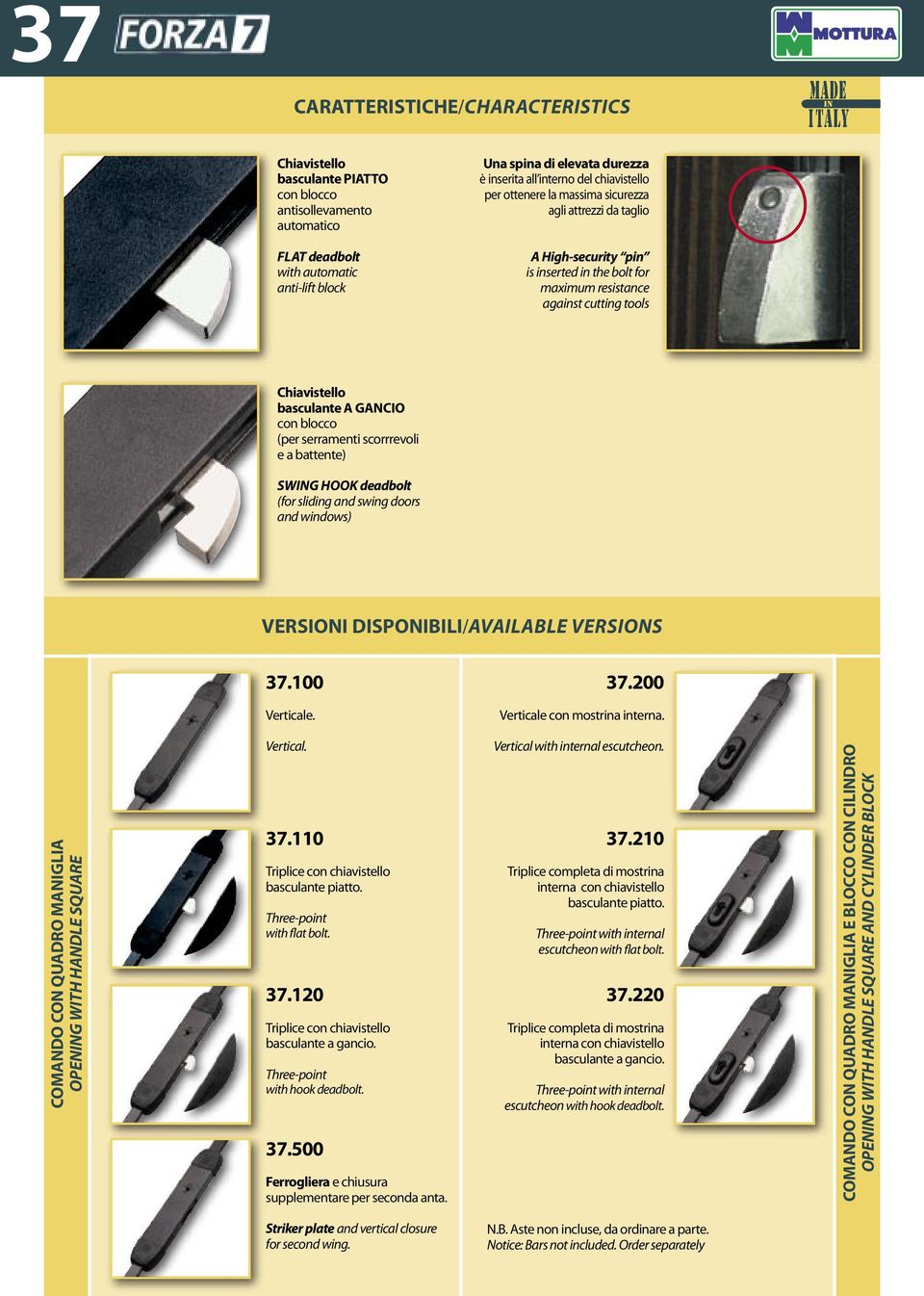 blocco (per serramenti scorrrevoli e a battente) SWING HOOK deadbolt (for sliding and swing doors and windows) VERSIONI DISPONIBILI/AVAILABLE VERSIONS 37.100 37.200 Verticale.