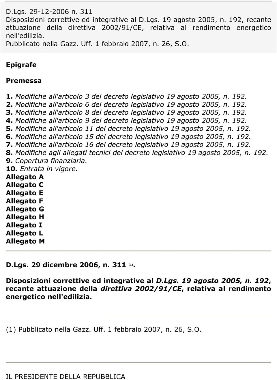 192. 3. Modifiche ll'rticolo 8 del decreto legisltivo 19 gosto 2005, n. 192. 4. Modifiche ll'rticolo 9 del decreto legisltivo 19 gosto 2005, n. 192. 5.