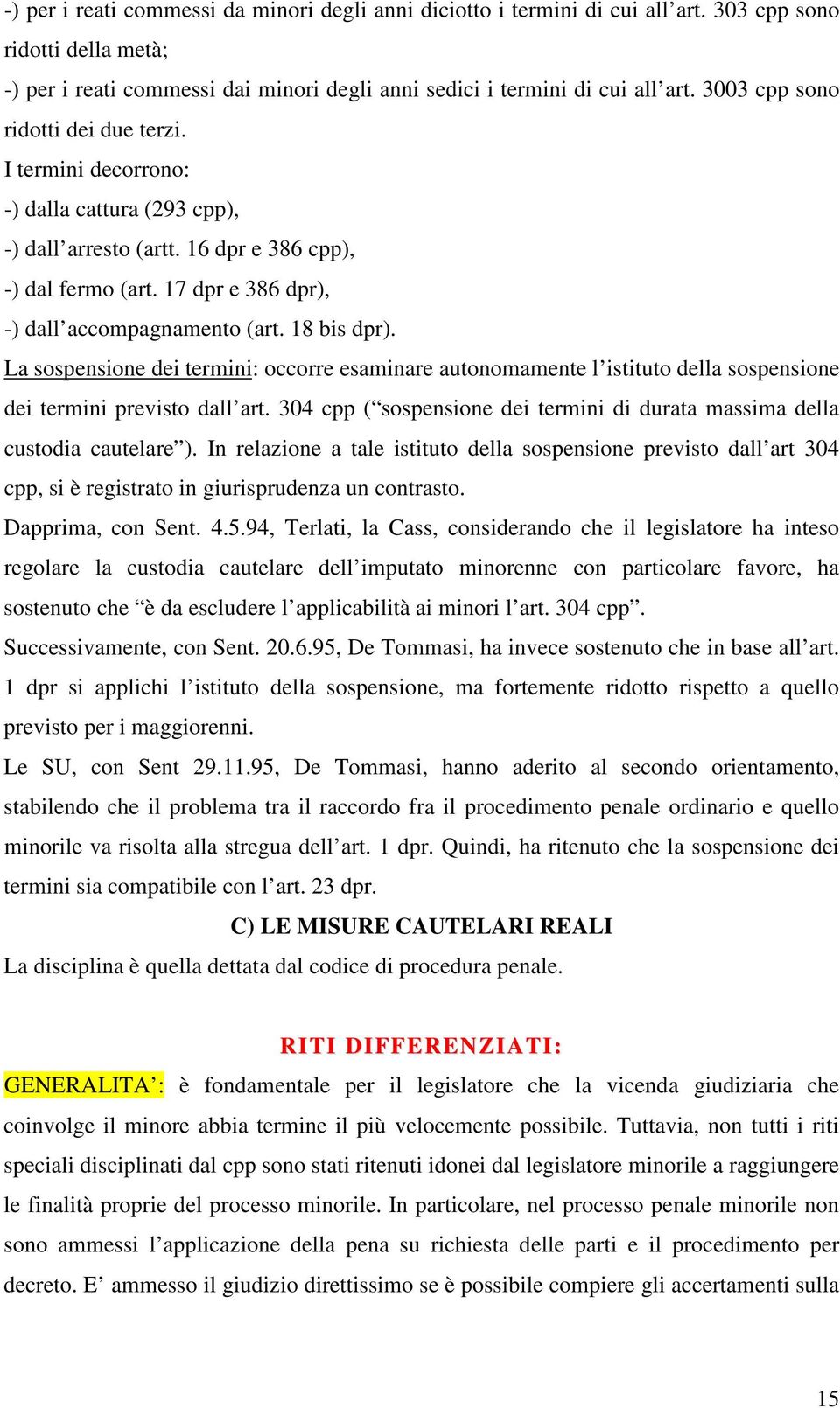 18 bis dpr). La sospensione dei termini: occorre esaminare autonomamente l istituto della sospensione dei termini previsto dall art.