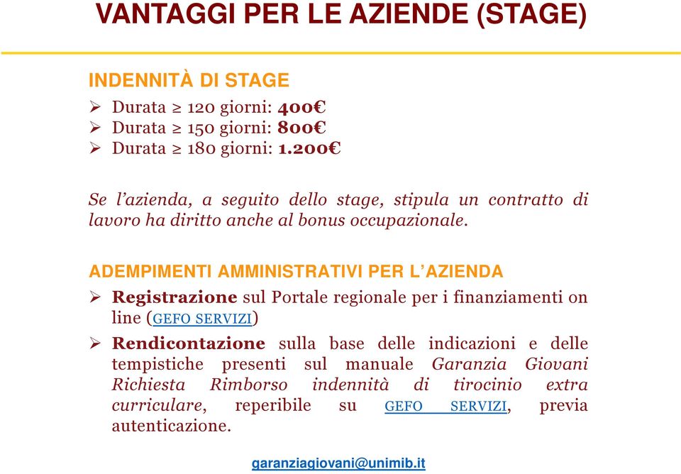 ADEMPIMENTI AMMINISTRATIVI PER L AZIENDA Registrazione sul Portale regionale per i finanziamenti on line(gefo SERVIZI) Rendicontazione sulla