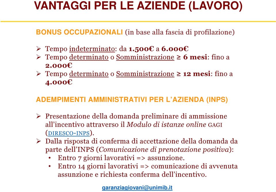 000 ADEMPIMENTI AMMINISTRATIVI PER L AZIENDA (INPS) Presentazione della domanda preliminare di ammissione all incentivo attraverso il Modulo di istanze online GAGI