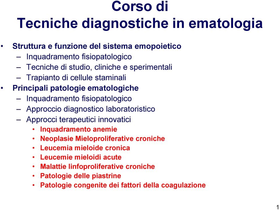 diagnostico laboratoristico Approcci terapeutici innovatici Inquadramento anemie Neoplasie Mieloproliferative croniche Leucemia mieloide