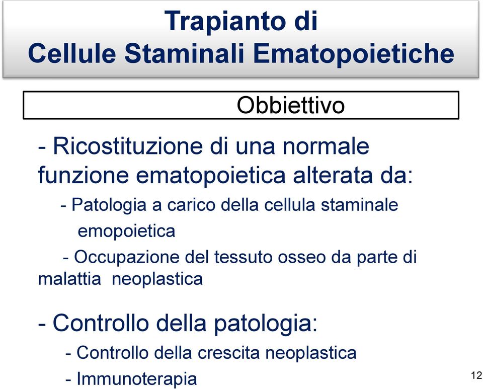 staminale emopoietica - Occupazione del tessuto osseo da parte di malattia