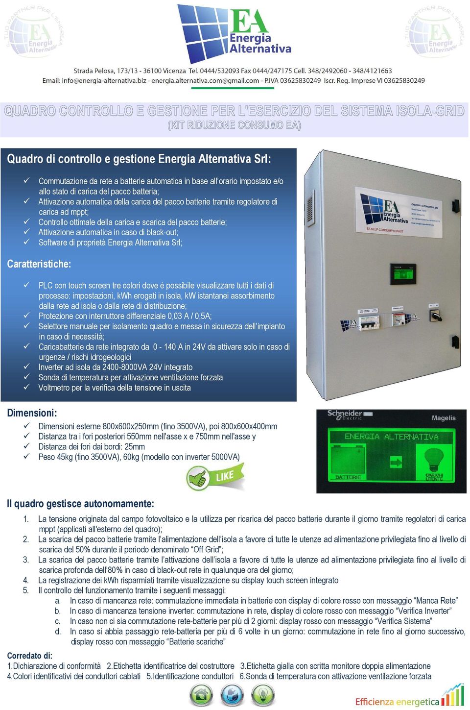 scarica del pacco batterie; Attivazione automatica in caso di black-out; Software di proprietà Energia Alternativa Srl; Caratteristiche: PLC con touch screen tre colori dove è possibile visualizzare