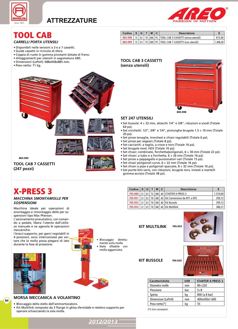 098 X-PRESS 3 MACCHINA SMONTAMOLLE PER SOSPENSIONI - - - - - 705.060 STARTER X-PRESS 3 1.510,00 705.051 Kit Conversione da XP1 a XP2 359,12 705.