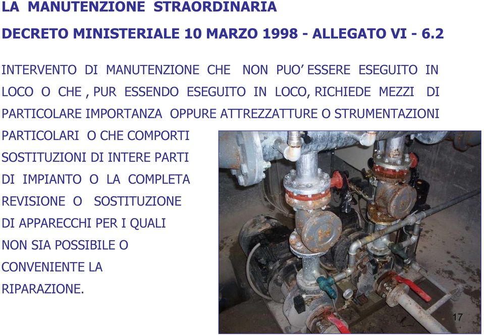 MEZZI DI PARTICOLARE IMPORTANZA OPPURE ATTREZZATTURE O STRUMENTAZIONI PARTICOLARI O CHE COMPORTI SOSTITUZIONI