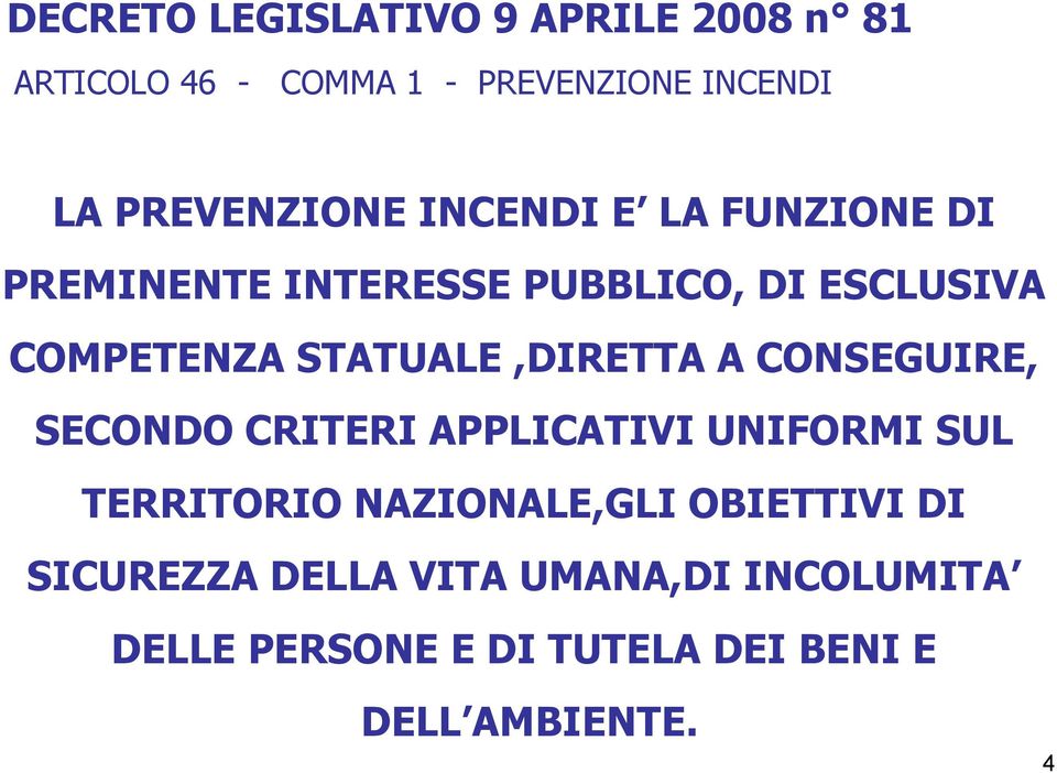 STATUALE,DIRETTA A CONSEGUIRE, SECONDO CRITERI APPLICATIVI UNIFORMI SUL TERRITORIO