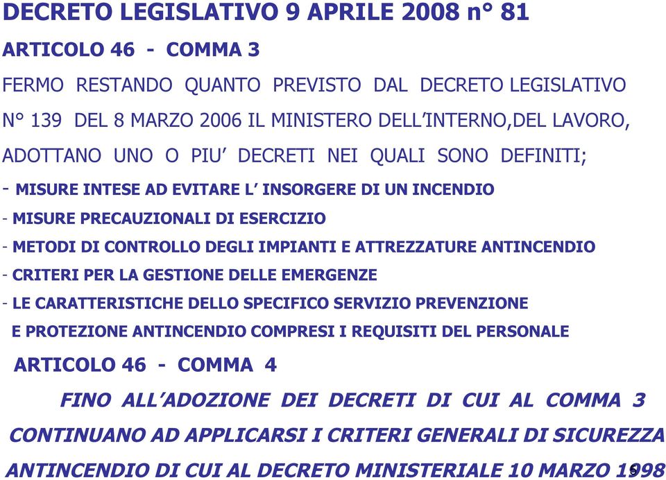 ATTREZZATURE ANTINCENDIO - CRITERI PER LA GESTIONE DELLE EMERGENZE - LE CARATTERISTICHE DELLO SPECIFICO SERVIZIO PREVENZIONE E PROTEZIONE ANTINCENDIO COMPRESI I REQUISITI DEL