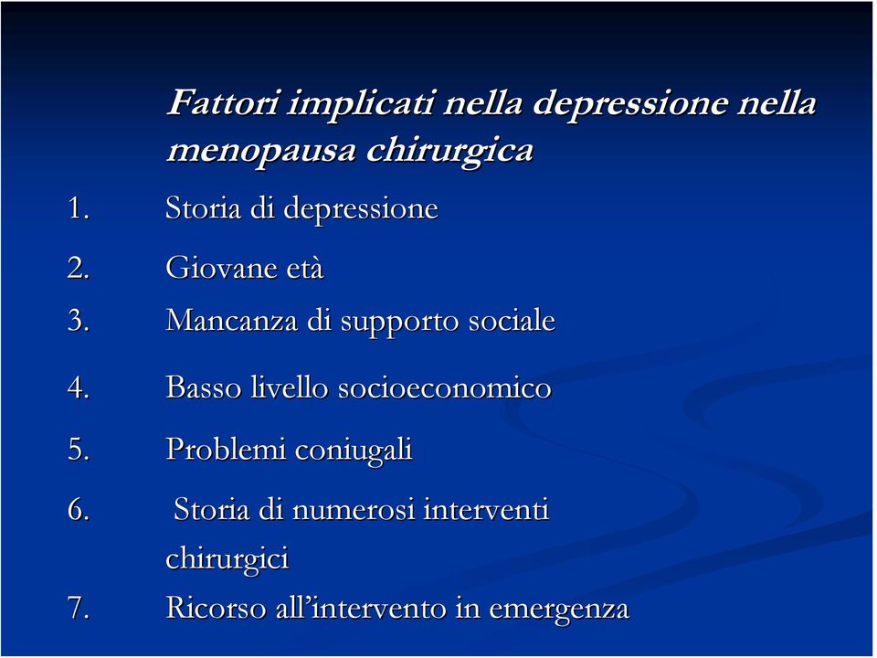 Mancanza di supporto sociale 4. Basso livello socioeconomico 5.