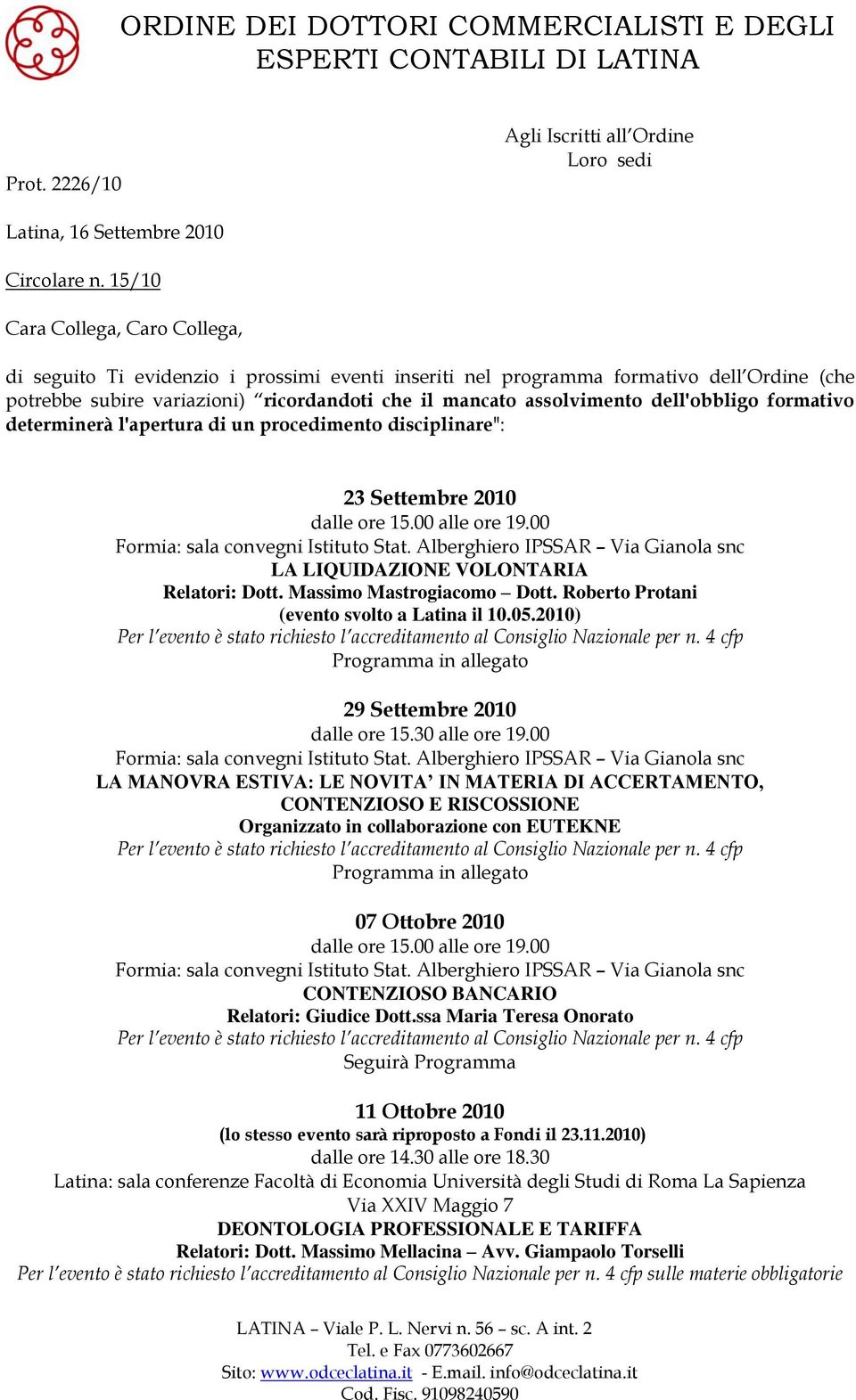 dell'obbligo formativo determinerà l'apertura di un procedimento disciplinare": 23 Settembre 2010 LA LIQUIDAZIONE VOLONTARIA Relatori: Dott. Massimo Mastrogiacomo Dott.