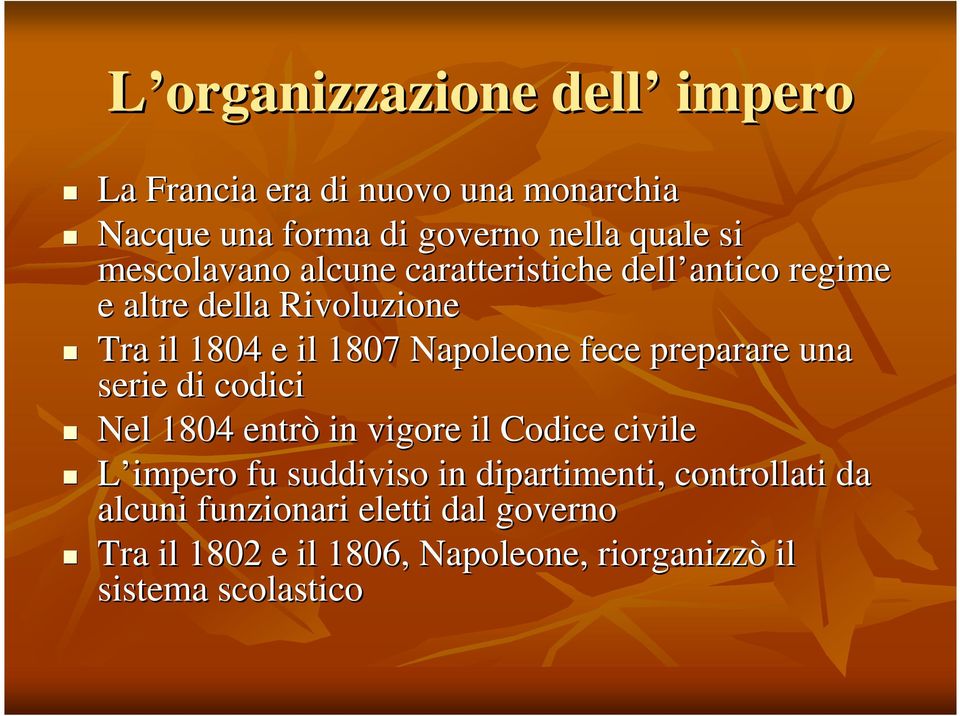 fece preparare una serie di codici Nel 1804 entrò in vigore il Codice civile L impero fu suddiviso in