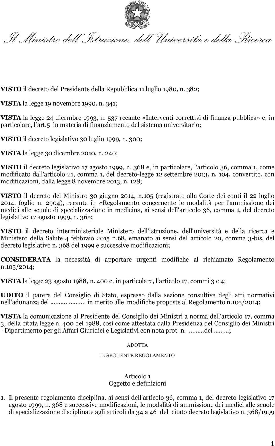 300; VISTA la legge 30 dicembre 2010, n. 240; VISTO il decreto legislativo 17 agosto 1999, n.