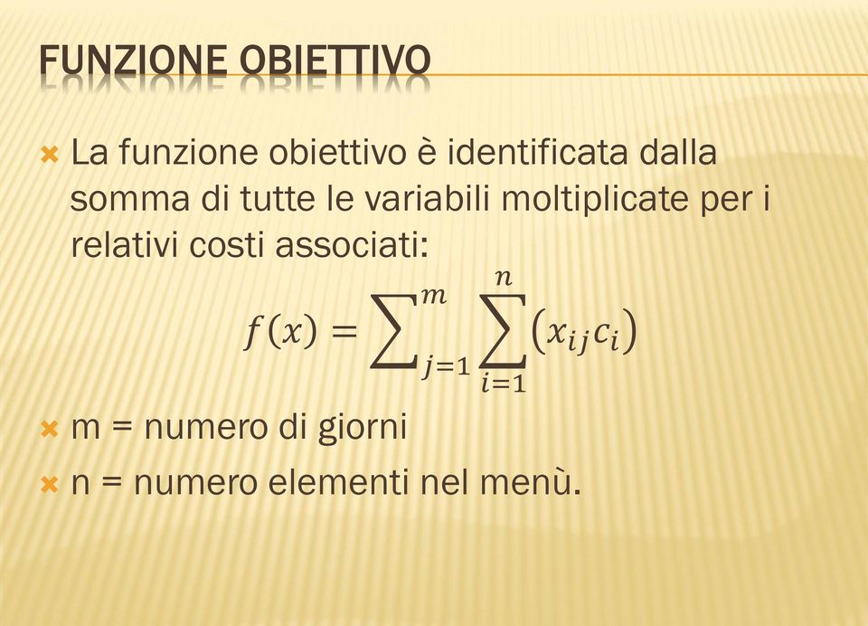 moltiplicate per i relativi costi associati: m =