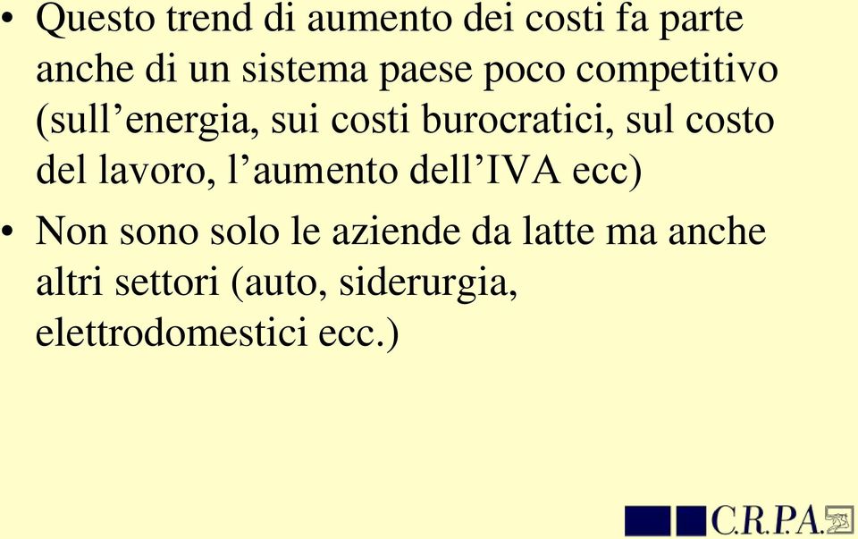 costo del lavoro, l aumento dell IVA ecc) Non sono solo le aziende