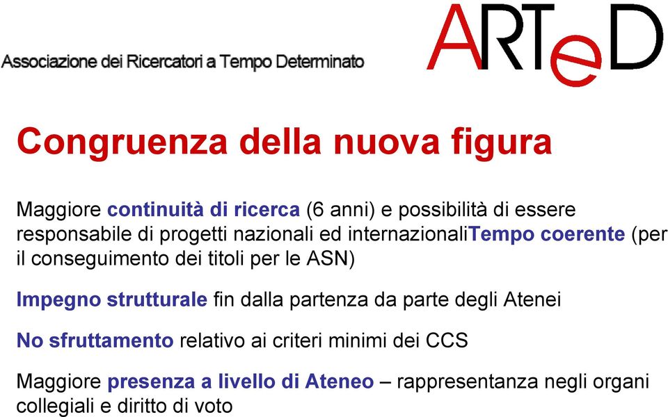 per le ASN) Impegno strutturale fin dalla partenza da parte degli Atenei No sfruttamento relativo ai