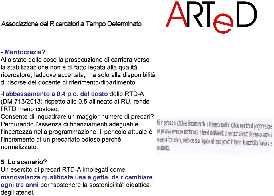 docente di riferimento/dipartimento. -l abbassamento a 0,4 p.o. del costo dello RTD-A (DM 713/2013) rispetto allo 0,5 allineato ai RU, rende l RTD meno costoso.