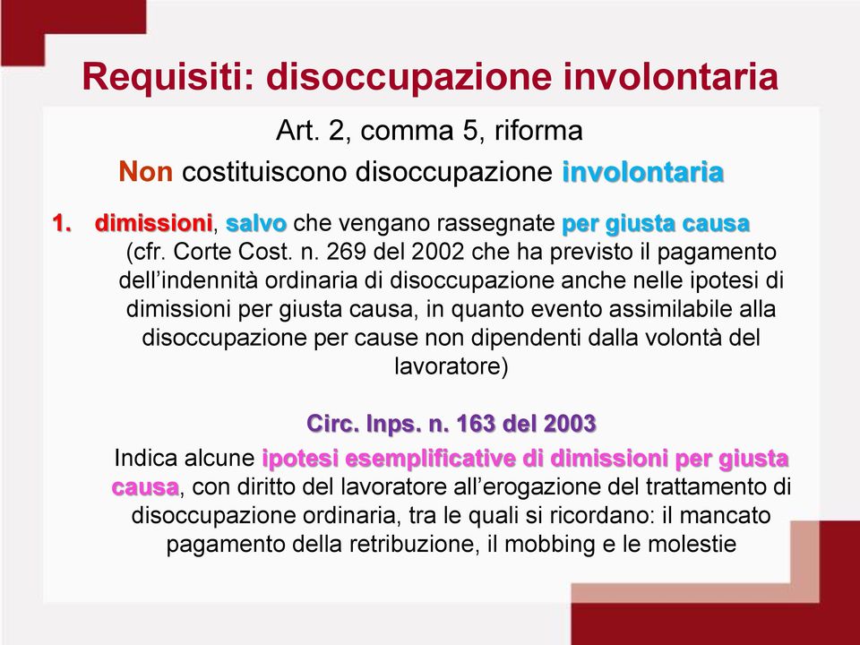 269 del 2002 che ha previsto il pagamento dell indennità ordinaria di disoccupazione anche nelle ipotesi di dimissioni per giusta causa, in quanto evento assimilabile alla