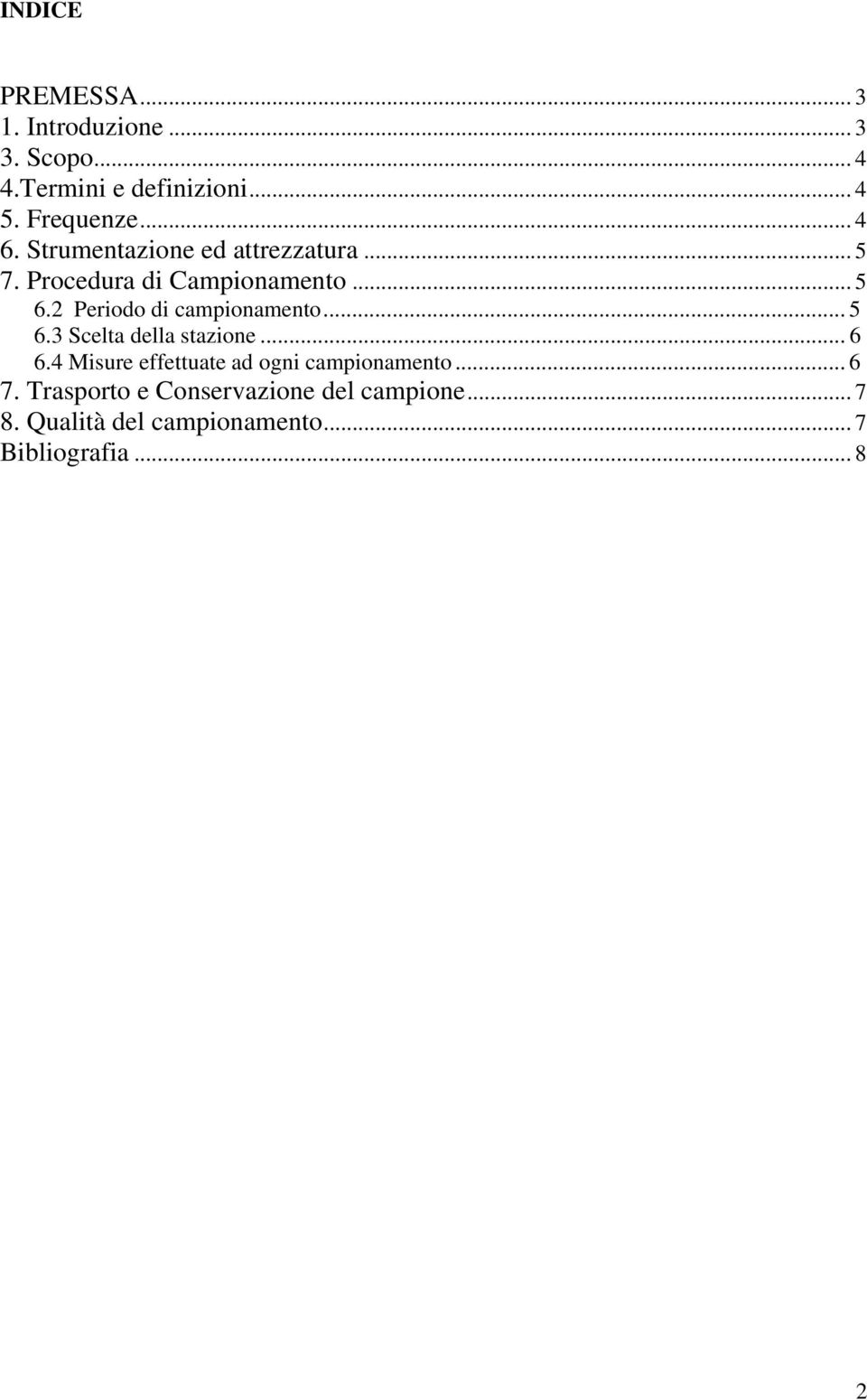 2 Periodo di campionamento... 5 6.3 Scelta della stazione... 6 6.