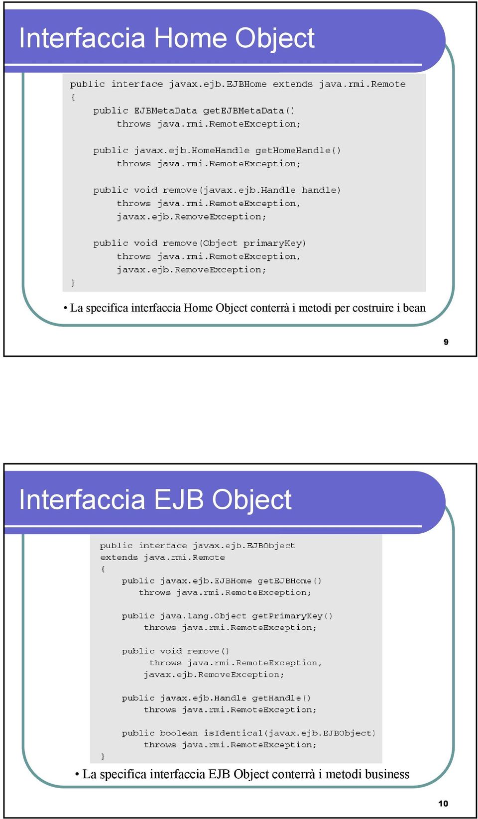 costruire i bean 9 Interfaccia EJB Object La