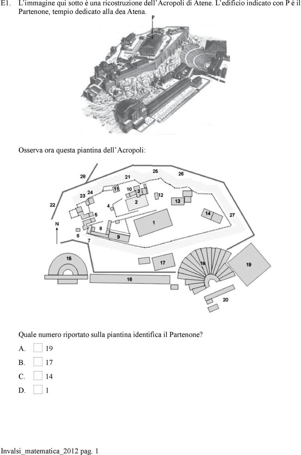 Osserva ora questa piantina dell Acropoli: Quale numero riportato sulla