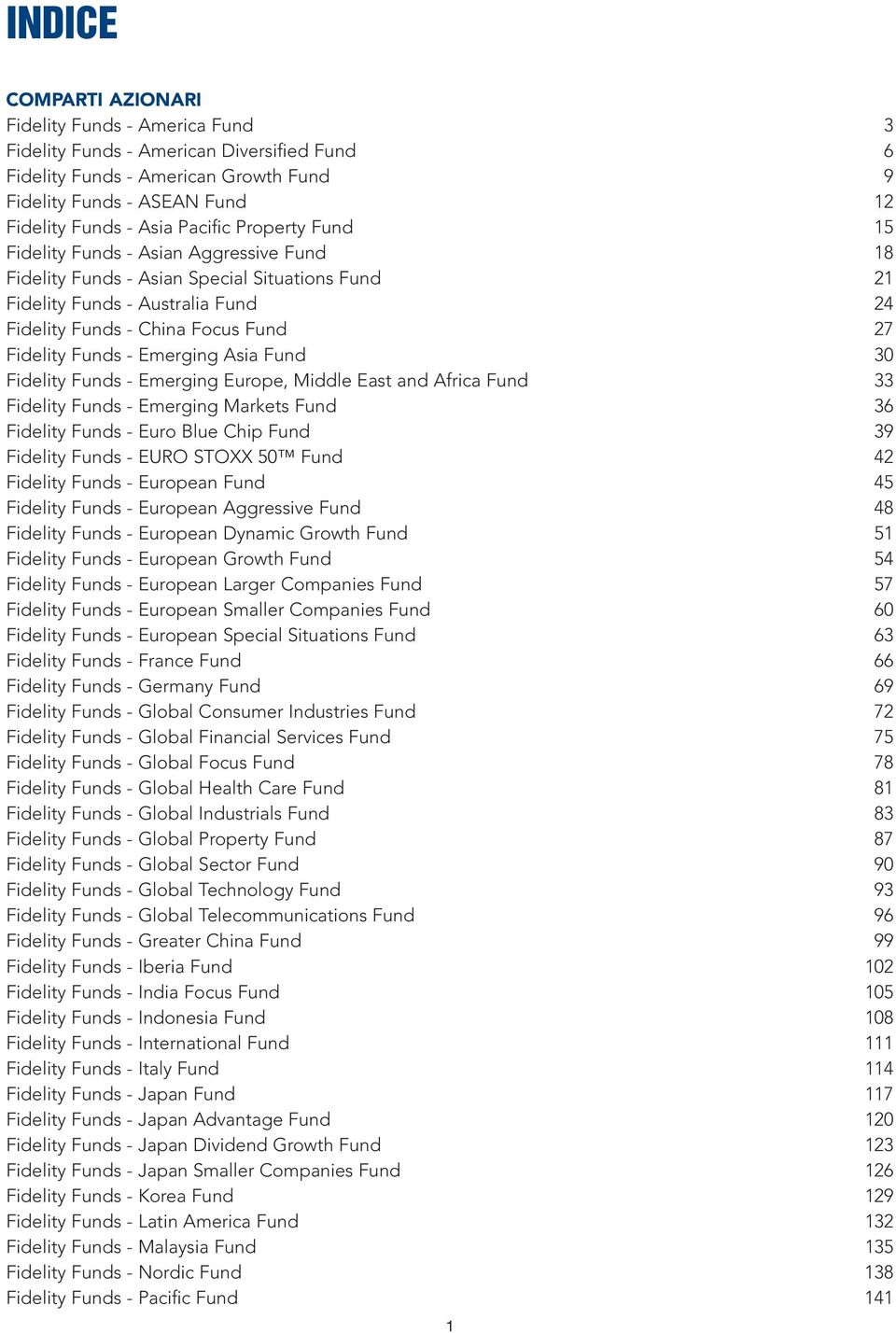 Funds - Emerging Asia Fund 30 Fidelity Funds - Emerging Europe, Middle East and Africa Fund 33 Fidelity Funds - Emerging Markets Fund 36 Fidelity Funds - Euro Blue Chip Fund 39 Fidelity Funds - EURO