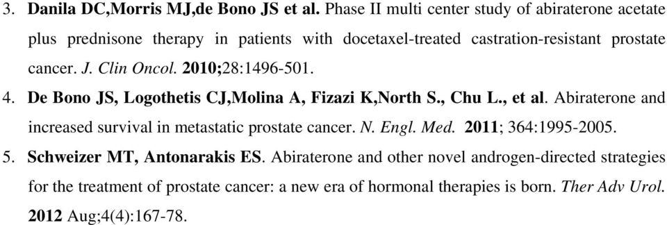 Clin Oncol. 2010;28:1496-501. 4. De Bono JS, Logothetis CJ,Molina A, Fizazi K,North S., Chu L., et al.