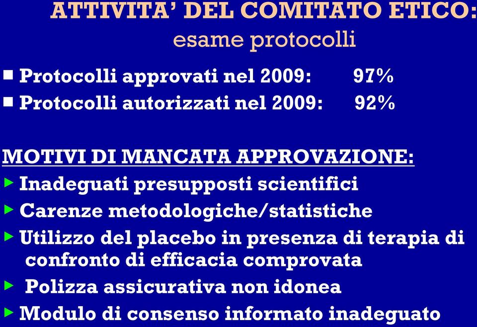 Carenze metodologiche/statistiche Utilizzo del placebo in presenza di terapia di confronto