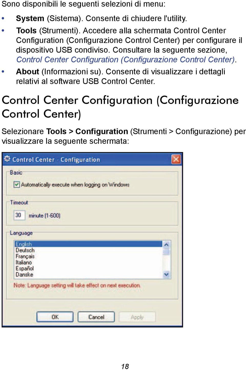 Consultare la seguente sezione, Control Center Configuration (Configurazione Control Center). About (Informazioni su).