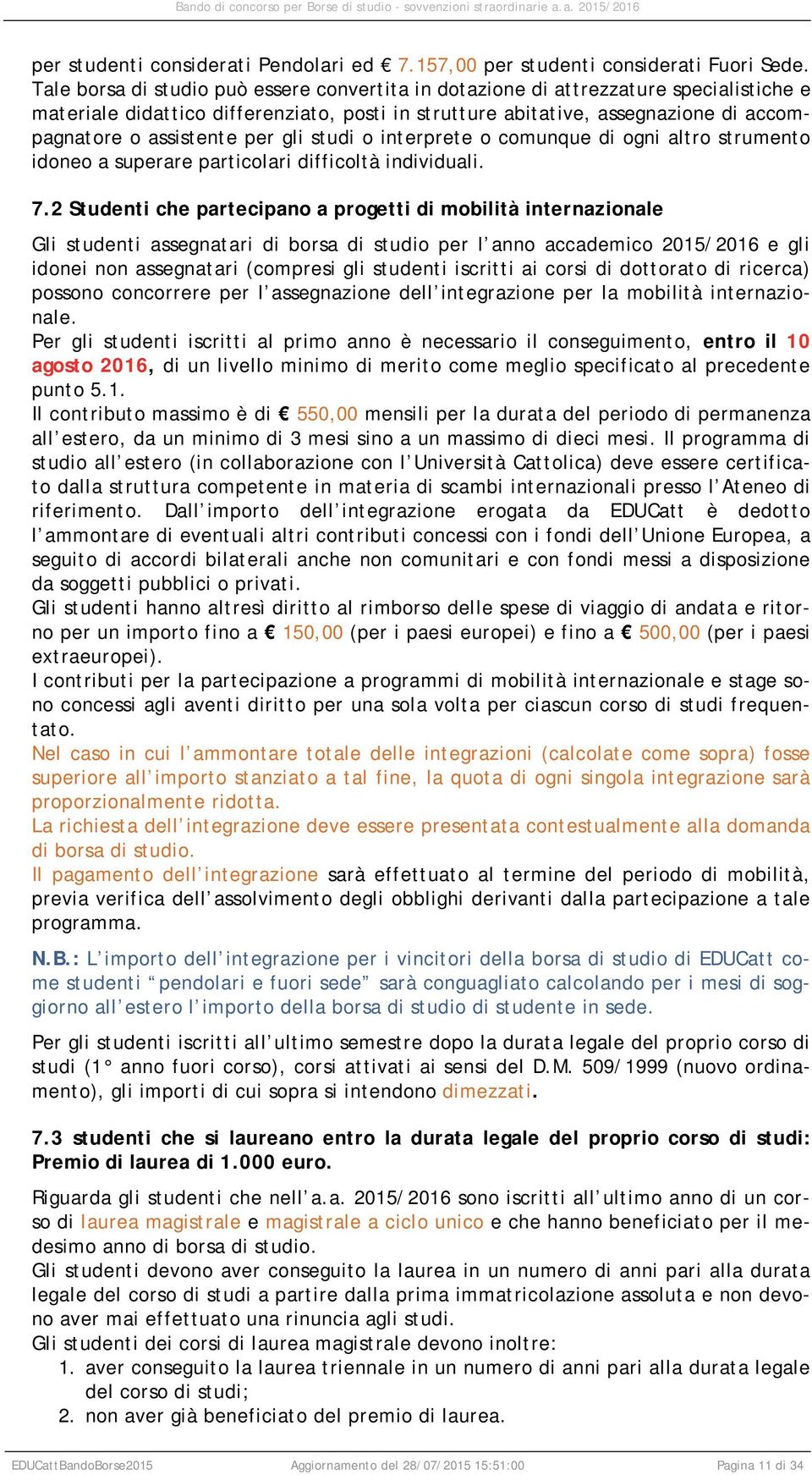 per gli studi o interprete o comunque di ogni altro strumento idoneo a superare particolari difficoltà individuali. 7.