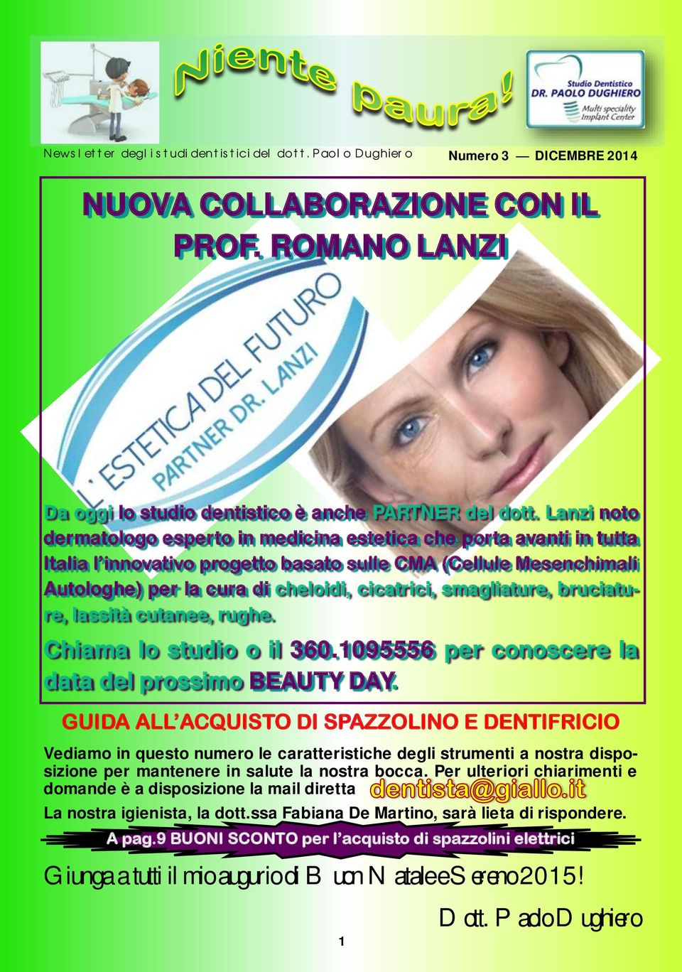 smagliature, bruciature, lassità cutanee, rughe. Chiama lo studio o il 360.1095556 per conoscere la data del prossimo BEAUTY DAY.