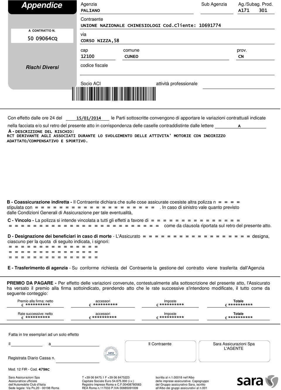 CN Rischi Diversi codice fiscale Socio ACI attività professionale Con effetto dalle ore 24 del 15/01/2014 le Parti sottoscritte convengono di apportare le variazioni contrattuali indicate nella