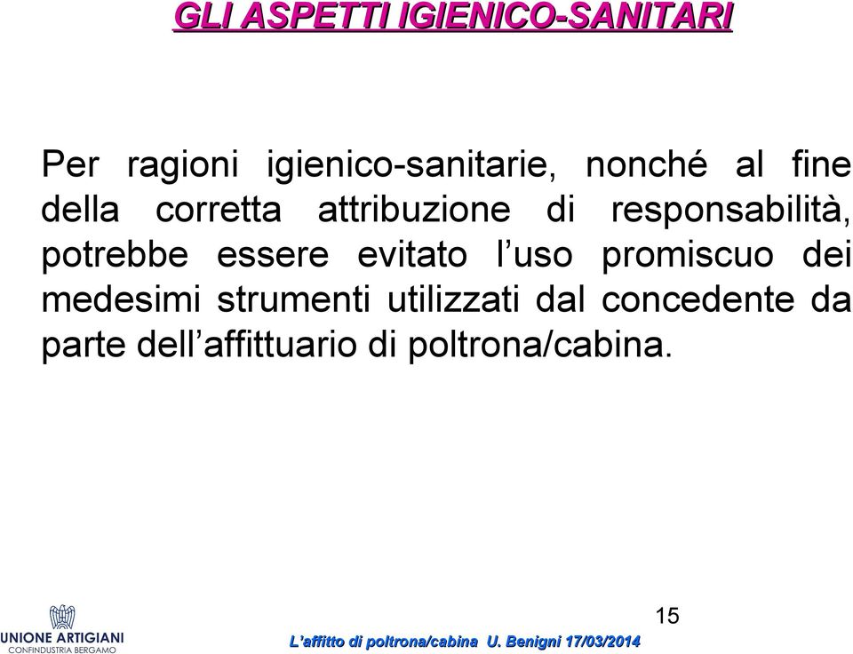 potrebbe essere evitato l uso promiscuo dei medesimi strumenti