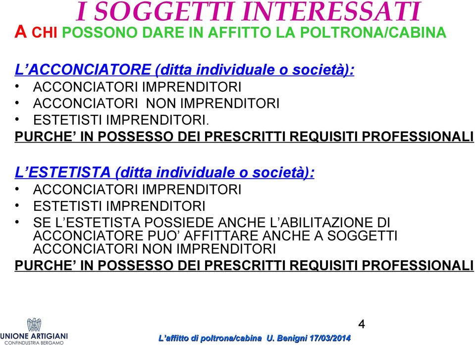 PURCHE IN POSSESSO DEI PRESCRITTI REQUISITI PROFESSIONALI L ESTETISTA (ditta individuale o società): ACCONCIATORI IMPRENDITORI