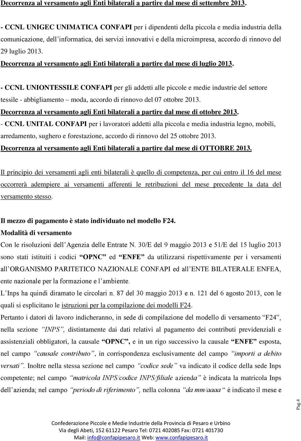 2013. Decorrenza al versamento agli Enti bilaterali a partire dal mese di luglio 2013.