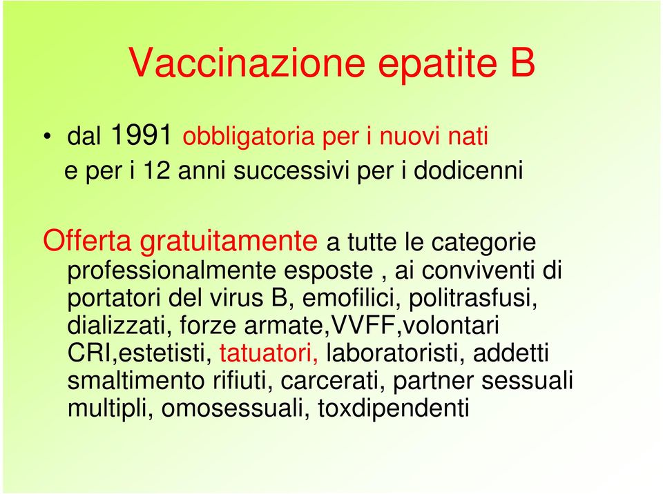 portatori del virus B, emofilici, politrasfusi, dializzati, forze armate,vvff,volontari CRI,estetisti,