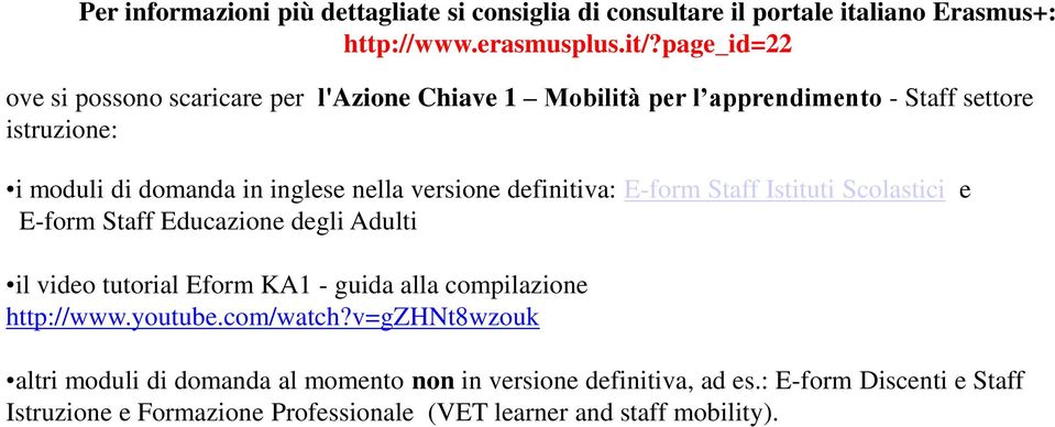 versione definitiva: E-form Staff Istituti Scolastici e E-form Staff Educazione degli Adulti il video tutorial Eform KA1 - guida alla compilazione