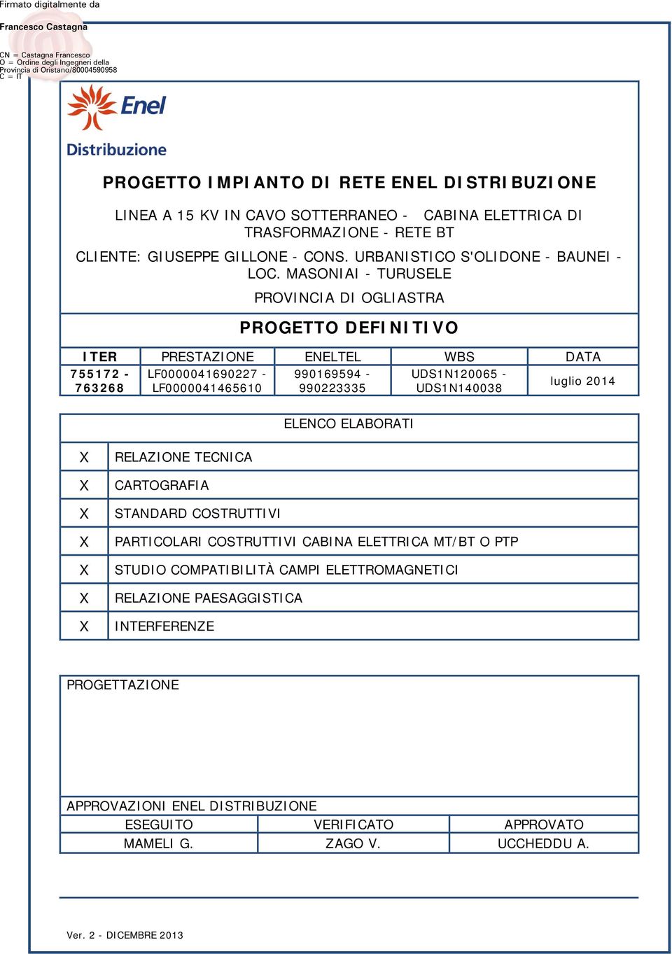 MASONIAI - TURUSELE PROVINCIA DI OGLIASTRA PROGETTO DEFINITIVO ITER PRESTAZIONE ENELTEL WBS DATA 755172 - LF0000041690227-990169594 - UDS1N120065 - luglio 2014 763268 LF0000041465610