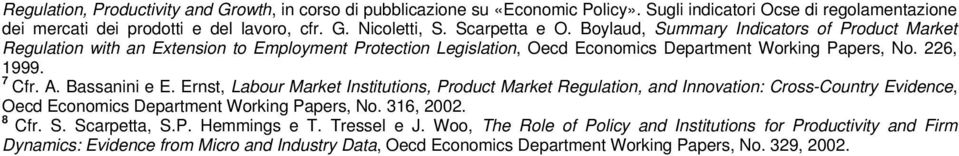 Bassanini e E. Ernst, Labour Market Institutions, Product Market Regulation, and Innovation: Cross-Country Evidence, Oecd Economics Department Working Papers, No. 316, 2002. 8 Cfr. S.