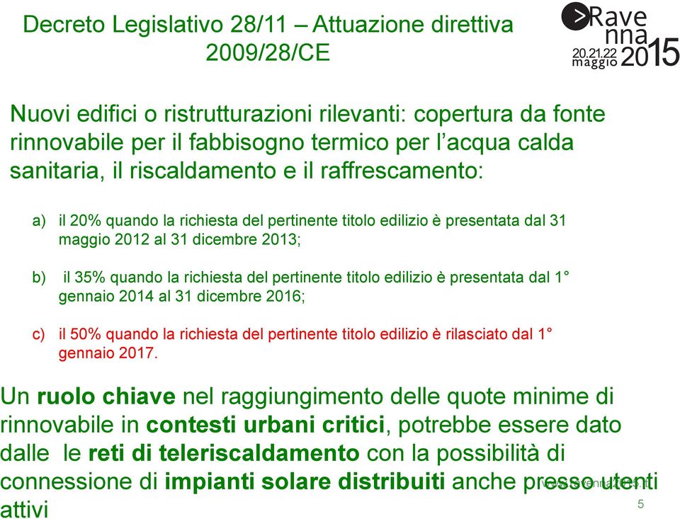 titolo edilizio è presentata dal 1 gennaio 2014 al 31 dicembre 2016; c) il 50% quando la richiesta del pertinente titolo edilizio è rilasciato dal 1 gennaio 2017.