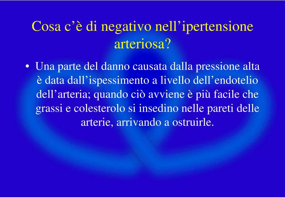 ispessimento a livello dell endotelio dell arteria; quando ciò avviene