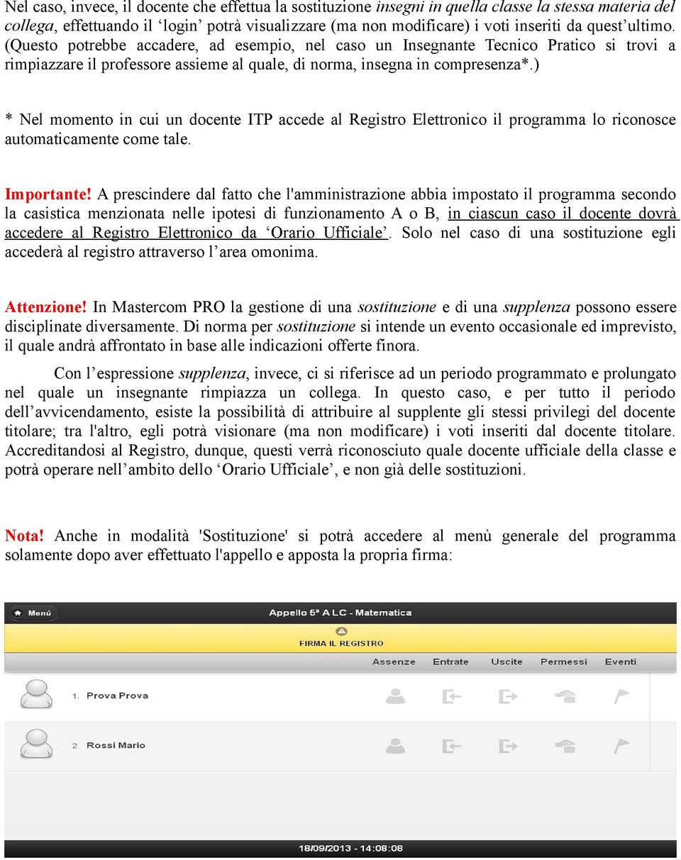 ) * Nel momento in cui un docente ITP accede al Registro Elettronico il programma lo riconosce automaticamente come tale. Importante!