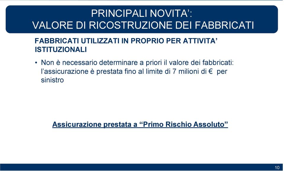 a priori il valore dei fabbricati: l assicurazione è prestata fino al limite