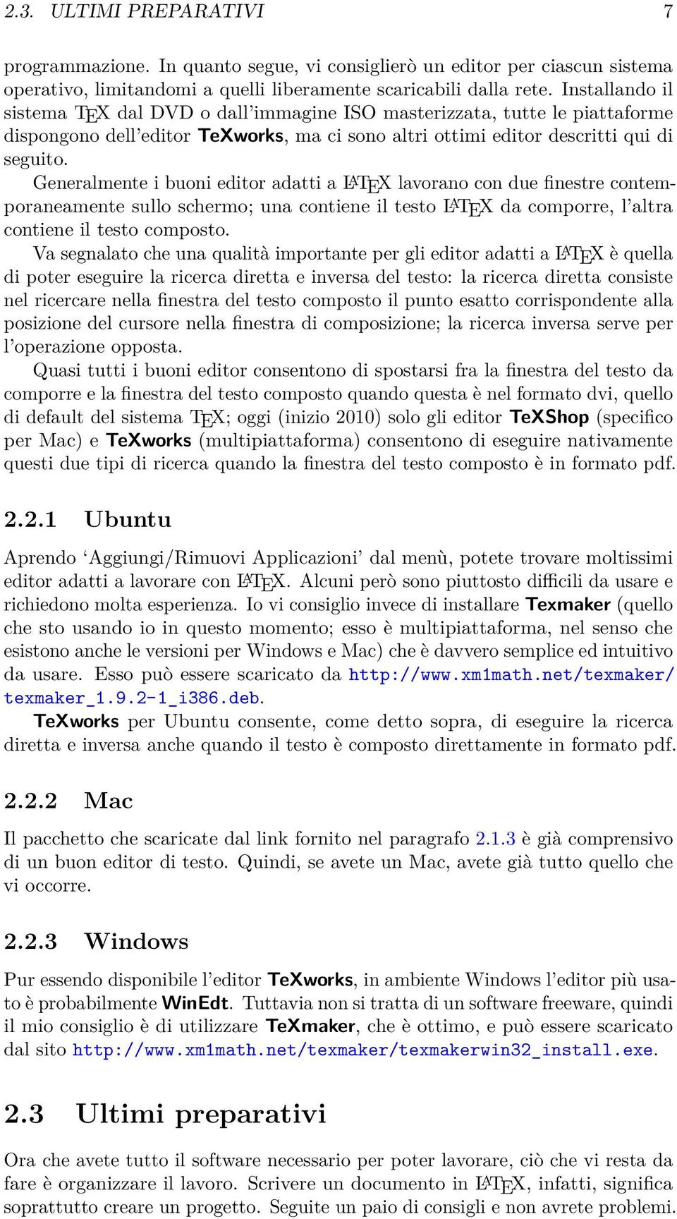 Generalmente buon edtor adatt a L A TEX lavorano con due fnestre contemporaneamente sullo schermo; una contene l testo L A TEX da comporre, l altra contene l testo composto.