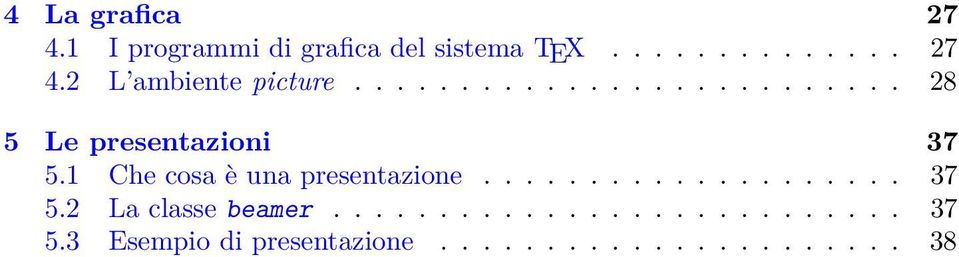 1 Che cosa è una presentazone.................... 37 5.2 La classe beamer.