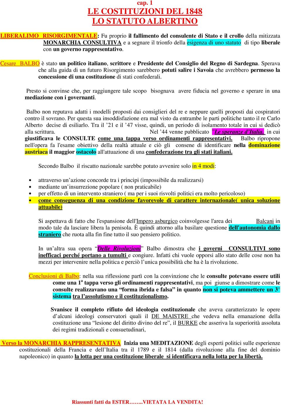 Sperava che alla guida di un futuro Risorgimento sarebbero potuti salire i Savoia che avrebbero permesso la concessione di una costituzione di stati confederali.