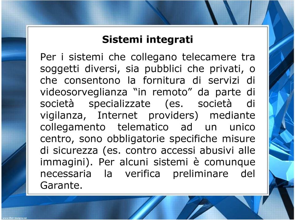 società di vigilanza, Internet providers) mediante collegamento telematico ad un unico centro, sono obbligatorie