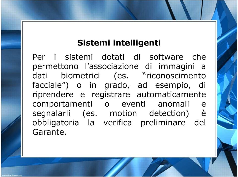 riconoscimento facciale ) o in grado, ad esempio, di riprendere e registrare