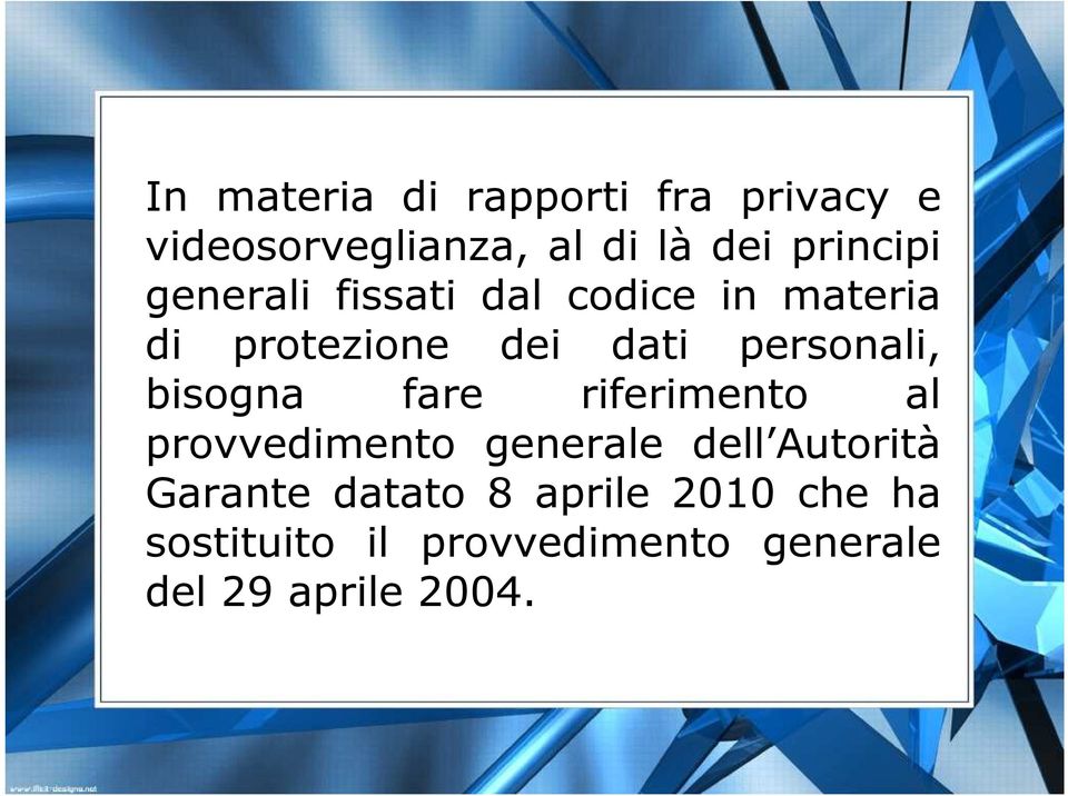 personali, bisogna fare riferimento al provvedimento generale dell Autorità